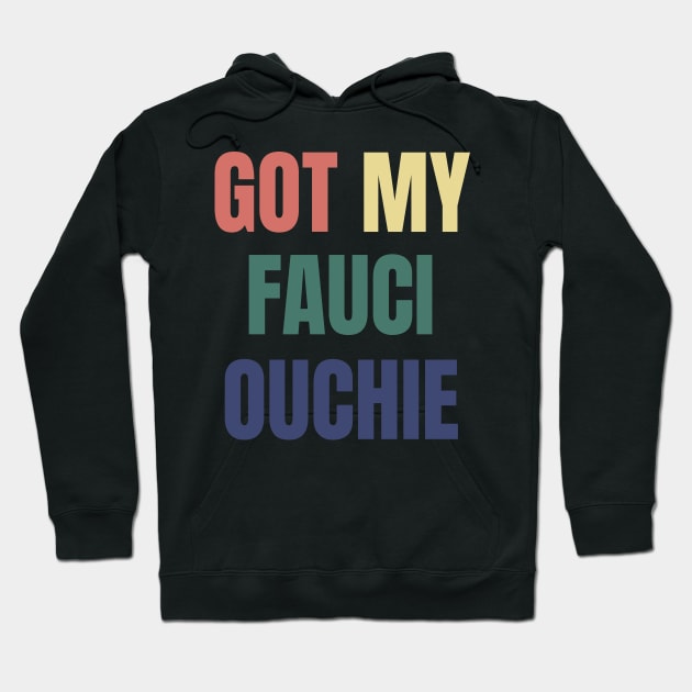 Got My Fauci Ouchie I'm Vaccinated Covid 19 Shot Hoodie by gillys